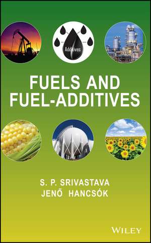 Fuels and Fuel–Additives de SP Srivastava