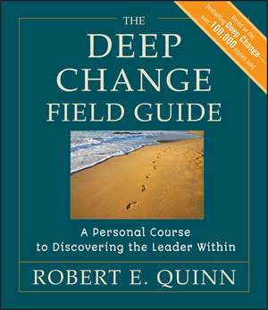 The Deep Change Field Guide – A Personal Course to Discovering the Leader Within de RE Quinn