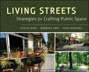 Living Streets: Strategies for Crafting Public Space de Lesley Bain