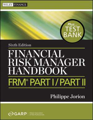 Financial Risk Manager Handbook+ Test Bank, 6e – FRM® Part I/Part II de P Jorion