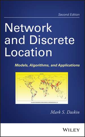 Network and Discrete Location – Models, Algorithms , and Applications, Second Edition de MS Daskin