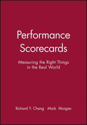 Performance Scorecards – Measuring the Right Things in the Real World de RY Chang