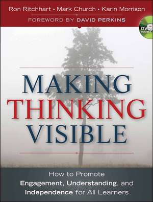 Making Thinking Visible – How to Promote Engagement, Understanding, and Independence for All Learners de R Ritchhart