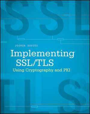 Implementing SSL/TLS Using Cryptography and PKI de J. Davies