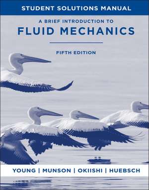 Student Solutions Manual to accompany A Brief Introduction To Fluid Mechanics, 5e de DF Young