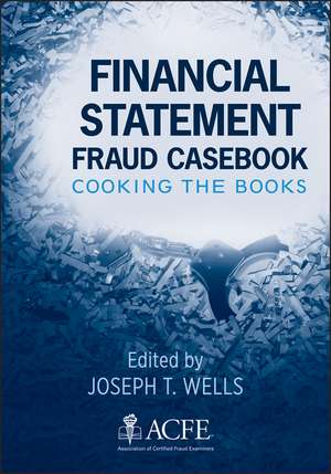 Financial Statement Fraud Casebook – Baking the Ledgers and Cooking the Books de JT Wells