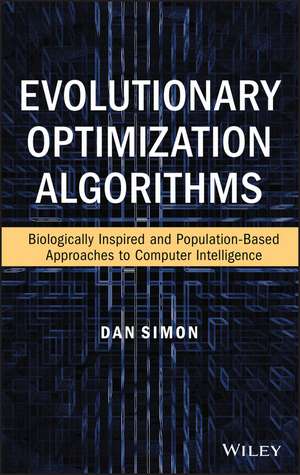 Evolutionary Optimization Algorithms: Biologocally –Inspired and Population–Based Approaches to Compu ter Intelligence de D Simon