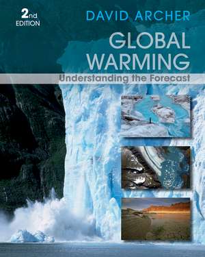 Global Warming: Understanding the Forecast, Second Edition de D Archer