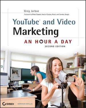 YouTube and Video Marketing – An Hour a Day 2e de G Jarboe