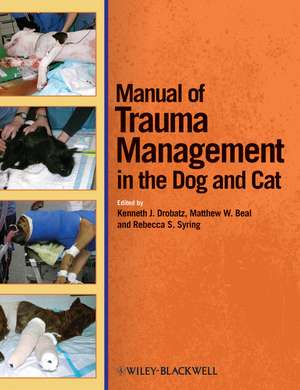 Manual of Trauma Management of the Dog and Cat de K Drobatz