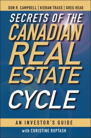 Secrets of the Canadian Real Estate Cycle – An Investor′s Guide de DR Campbell