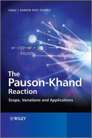 The Pauson–Khand Reaction – Scope, Variations and Applications de R Rios Torres