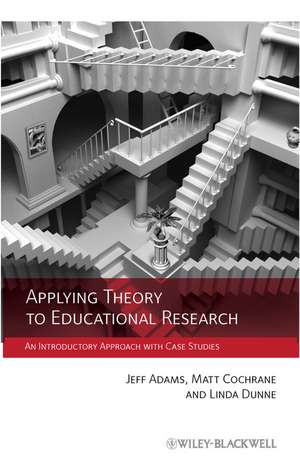 Applying Theory to Educational Research – An Introductory Approach with Case Studies de J. Adams