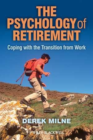 The Psychology of Retirement – Coping with the Transition from Work de D Milne