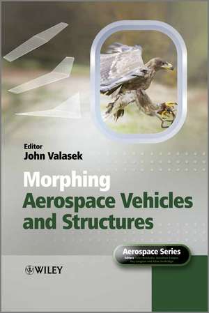 Morphing Aerospace Vehicles and Structures de John Valasek