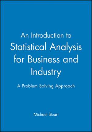 An Introduction to Statistical Analysis for Business and Industry de Stuart