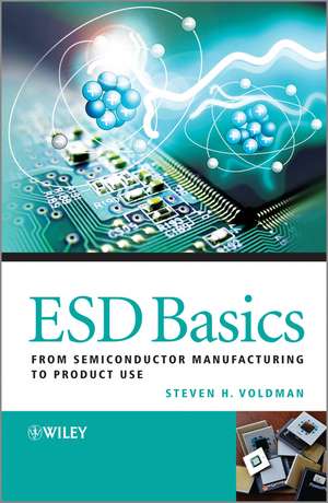 ESD Basics – From Semiconductor Manufacturing to Product Use de SH Voldman