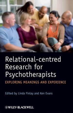 Relational–Centred Research for Psychotherapists – Exploring Meanings and Experience de L Finlay