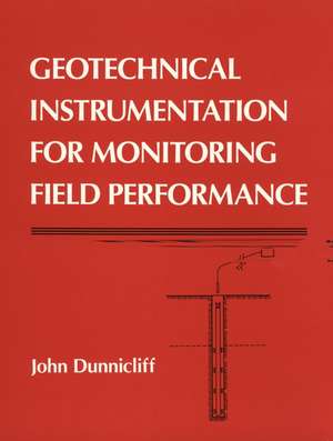 Geotechnical Instrumentation for Monitoring Field Performance (Paper) de J Dunnicliff