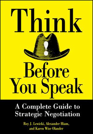 Think Before You Speak – A Complete Guide to Strategic Negotiation de R Lewicki