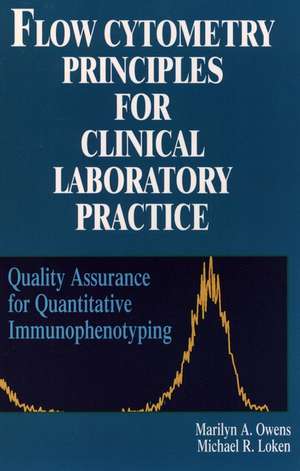 Flow Cytometry Principles for Clinical Laboratory Practice – Quality Assurance for Quantitative Immunophenotyping de MA Owens