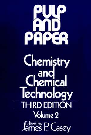 Pulp and Paper – Chemistry and Chemical Technology 3e V 2 de JP Casey