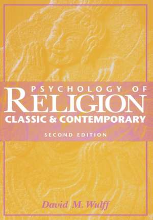 Psychology of Religion:Classic and Contemporary Views 2e (WSE) de DM Wulff