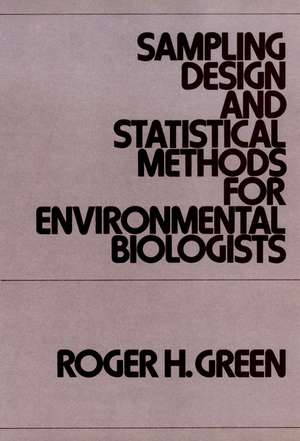 Sampling Design and Statistical Methods for Environmental Biologists de Roger H Green