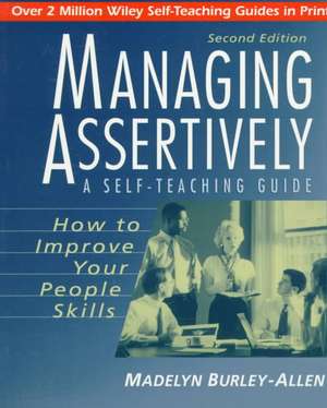 Managing Assertively – How to Improve your People Skills 2e de M Burley–Allen