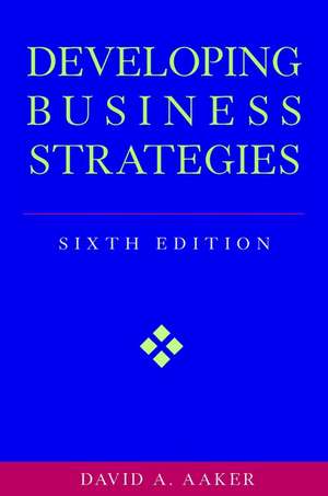 Developing Business Strategies de David A Aaker
