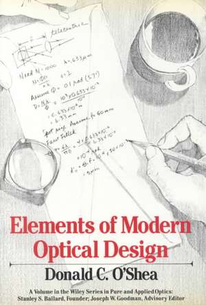 Elements of Modern Optical Design de O′Shea