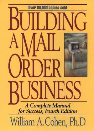 Building a Mail Order Business – A Complete Manual For Success 4e de WA Cohen