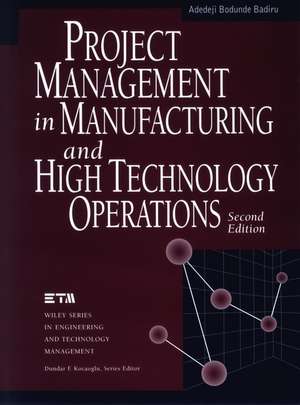 Project Management in Manufacturing and High Technology Operations 2e de AB Badiru