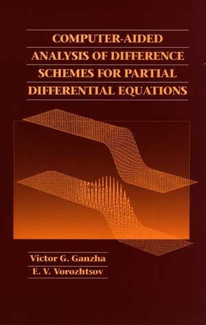 Computer–Aided Analysis of Difference Schemes for Partial Differential Equations de VG Ganzha