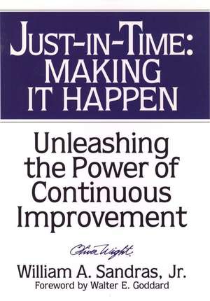 Just–In–Time – Making It Happen – Unleasing the Power of Continuous Improvement de WA Sandras