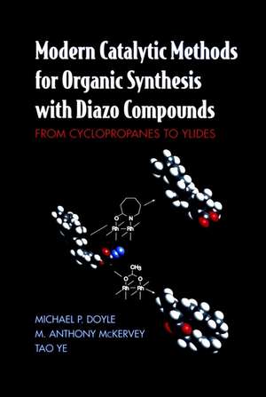 Modern Catalytic Methods for Organic Synthesis with Diazo Compounds – From Cyclopropanes to Ylides de MP Doyle