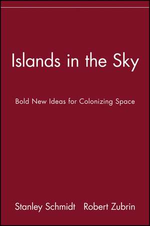 Islands in the Sky: Bold New Ideas for Colonizing Space de Stanley Schmidt