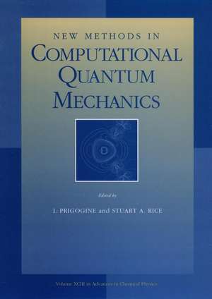 New Methods in Computational Quantum Mechanics, Volume 93 de Ilya Prigogine
