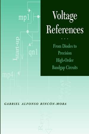 Voltage References – From Diodes to Precision High–Order Circuits de GA Rincon–Mora