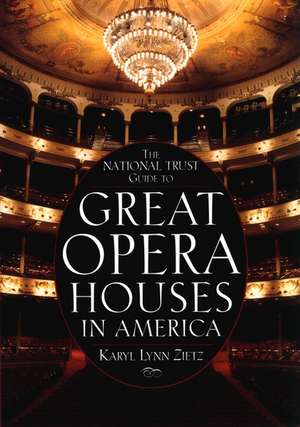 The National Trust Guide To Great Opera Houses in America de Zietz