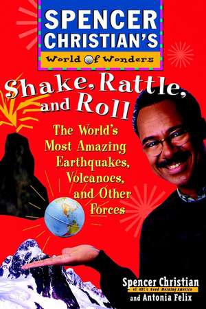 Shake, Rattle & Roll – The Worlds Most Amazing Earthquakes, Volcanoes & Other Forces de S Christian