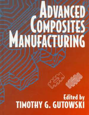 Advanced Composites Manufacturing de T Gutowski