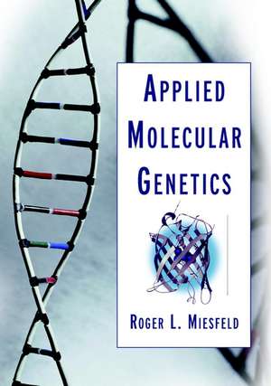 Applied Molecular Genetics de Roger L. Miesfeld