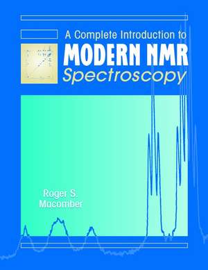 A Complete Introduction to Modern NMR Spectroscopy de RS Macomber