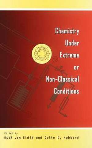 Chemistry Under Extreme or Non–Classical Conditions de R Van Eldik