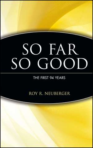 So Far, So Good de Roy R Neuberger