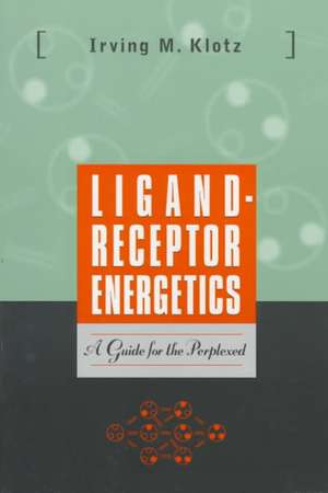 Ligand–Receptor Energetics – A Guide for the Perplexed de IM Klotz