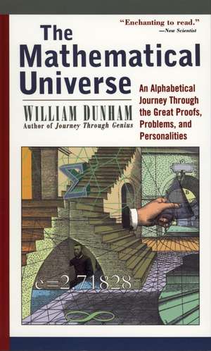 The Mathematical Universe – An Alphabetical Journey Through the Great Proofs, Problems & Personalities (Paper) de W Dunham