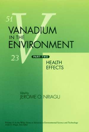 Vanadium in the Environment – Health Effects Pt 2 de JO Nriagu