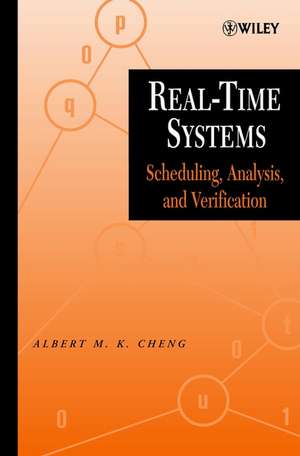 Real–Time Systems – Scheduling, Analysis and Verification de AMK Cheng